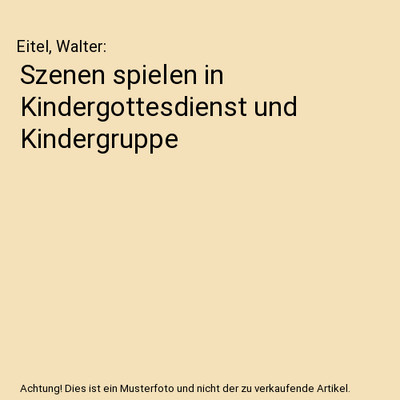 Szenen spielen in Kindergottesdienst und Kindergruppe, Eitel, Walter