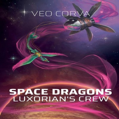 Space Dragons Luxorian's Crew Veo Corva Paperback Draft2Digital