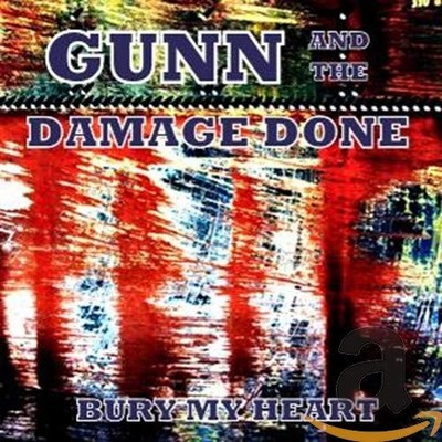 Gunn & The Damage Done Bury My Heart (CD) (UK IMPORT)