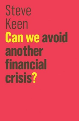 Can We Avoid Another Financial Crisis?, Hardcover by Keen, Steve, Brand New, ...
