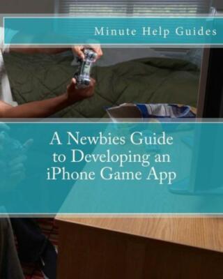 A Newbies Guide To Developing An Iphone Game App