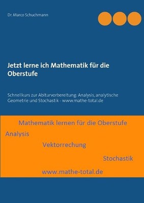 Jetzt lerne ich Mathematik fr die Oberstufe: Schnellkurs zur Abiturvorbereitung: