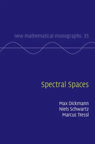Spectral Spaces (New Mathematical Monographs)