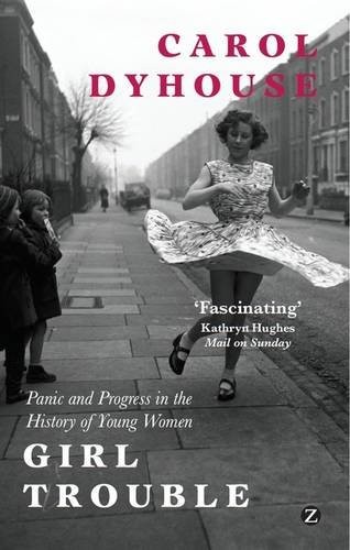 Girl Trouble: Panic and Progress in the History of Young Women-C - Picture 1 of 1