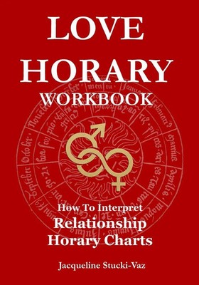 Love Horary How to Interpret Relationship Horary Charts Jacqueline Stucki-Vaz