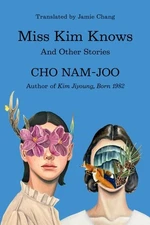 Miss Kim Knows : And Other Stories, Paperback by Cho, Nam-joo; Chang, Jamie (...