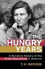 The Hungry Years: A Narrative History of the Great Depression in America by T Watkins (Paperback, 2000)