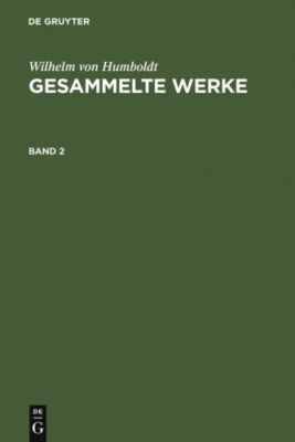 Humboldt, Wilhelm von: Gesammelte Werke  Band 2