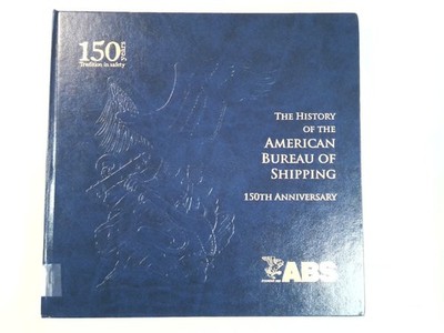 History American Bureau of Shipping 150th Anniversary ABS 2013 Marine Nonfiction