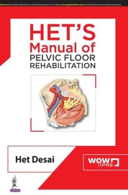 HET'S Manual of Pelvic Floor Rehabilitation by Het Desai [Paperback]