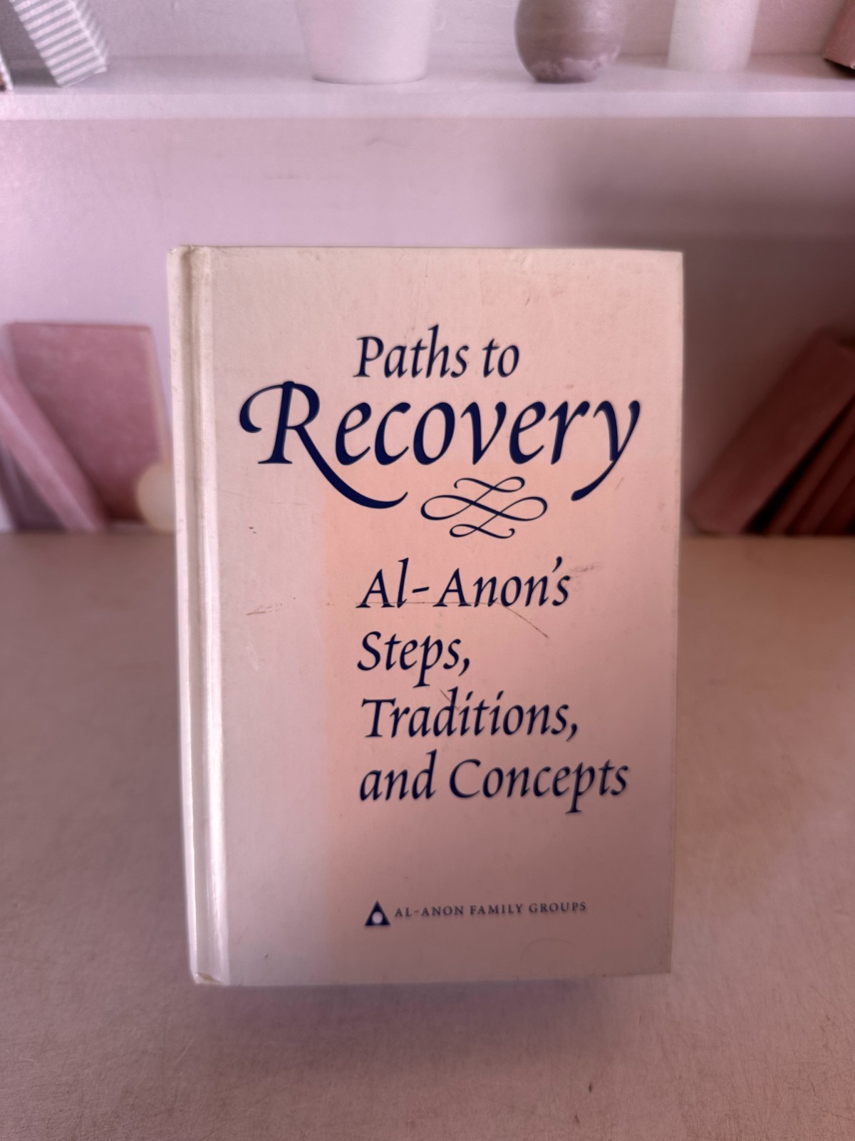 Paths to Recovery Al-Anon's Steps, Traditions and Concepts Hardcover 1997