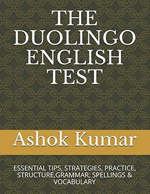 THE DUOLINGO ENGLISH TEST: ESSENTIAL TIPS, STRATEGIES, PRACTICE, STRUCTURE,GRAMM