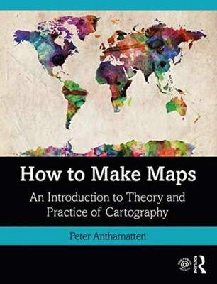 How to Make Maps: An Introduction to - Paperback, by Anthamatten Peter - New h