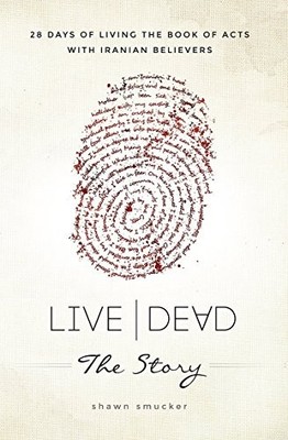 Live/Dead the Story: 28 Days of Livi..., Smucker, Shawn