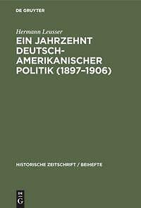 Ein Jahrzehnt deutsch-amerikanischer Politik (1897-1906) | Buch | 9783486758528