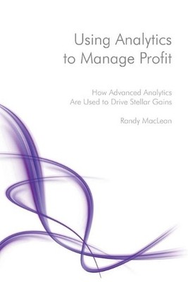 Using Analytics to Manage Profit: How Advanced Analytics Are Used to Drive Stell