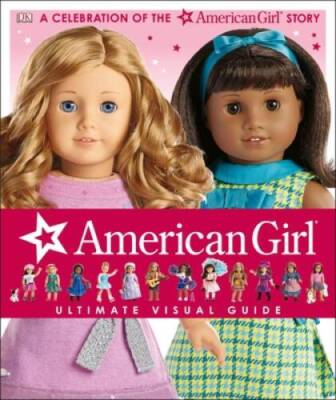 American Girl: Ultimate Visual Guide - Hardcover By Falligant, Erin - VERY GOOD