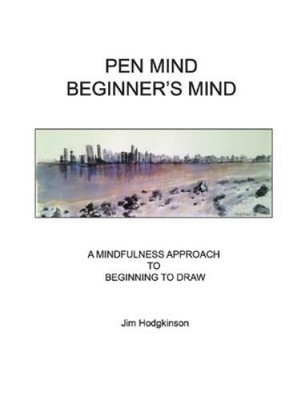 Pen Mind, Beginners Mind: A Mindfullness Approach to Beginning to Draw ( - GOOD