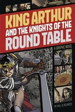 King Arthur and the Knights of the Round Table : A Graphic Novel
