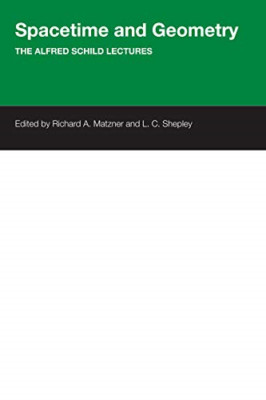 Spacetime and Geometry: The Alfred Schild Lectures - Paperback NEW Matzner, Rich