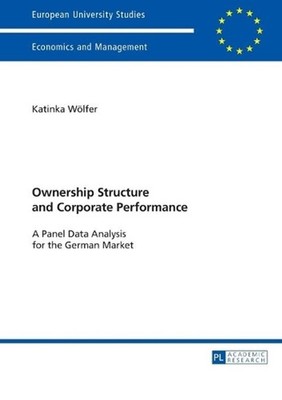 Ownership Structure and Corporate Performance: A Panel Data Analysis for the Ger