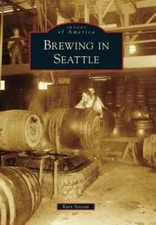 Brewing in Seattle (Images of America) - Paperback By Stream, Kurt - VERY GOOD