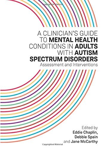 A Clinician’s Guide to Mental Health Conditions in Adults with Autism Spectrum