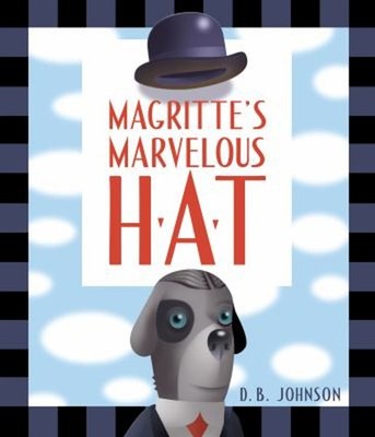 Magritte's Marvelous Hat Hardcover D. B. Johnson