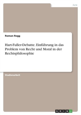 Rogg - Hart-Fuller-Debatte. Einfhrung in das Problem von Recht und Mo - E555z