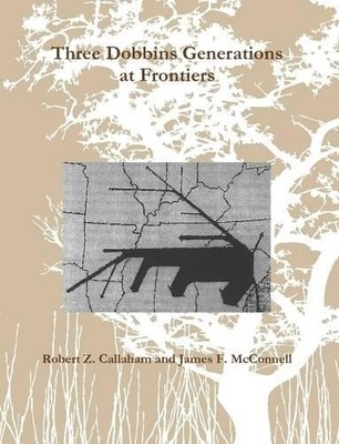 Robert Z. Callaham James F. McCo Three Dobbins Generations at Fron (Taschenbuch)