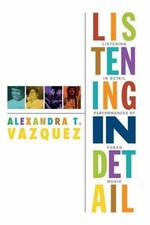 Listening in Detail: Performances of Cuban Music by Vazquez, Alexandra T.