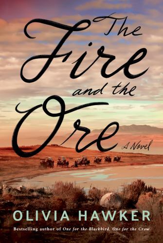 Fire and the Ore : A Novel by Olivia Hawker (2022, Trade Paperback)