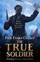 The True Soldier (Jack Lark, Book 6) | Paul Fraser Collard | Englisch | Buch
