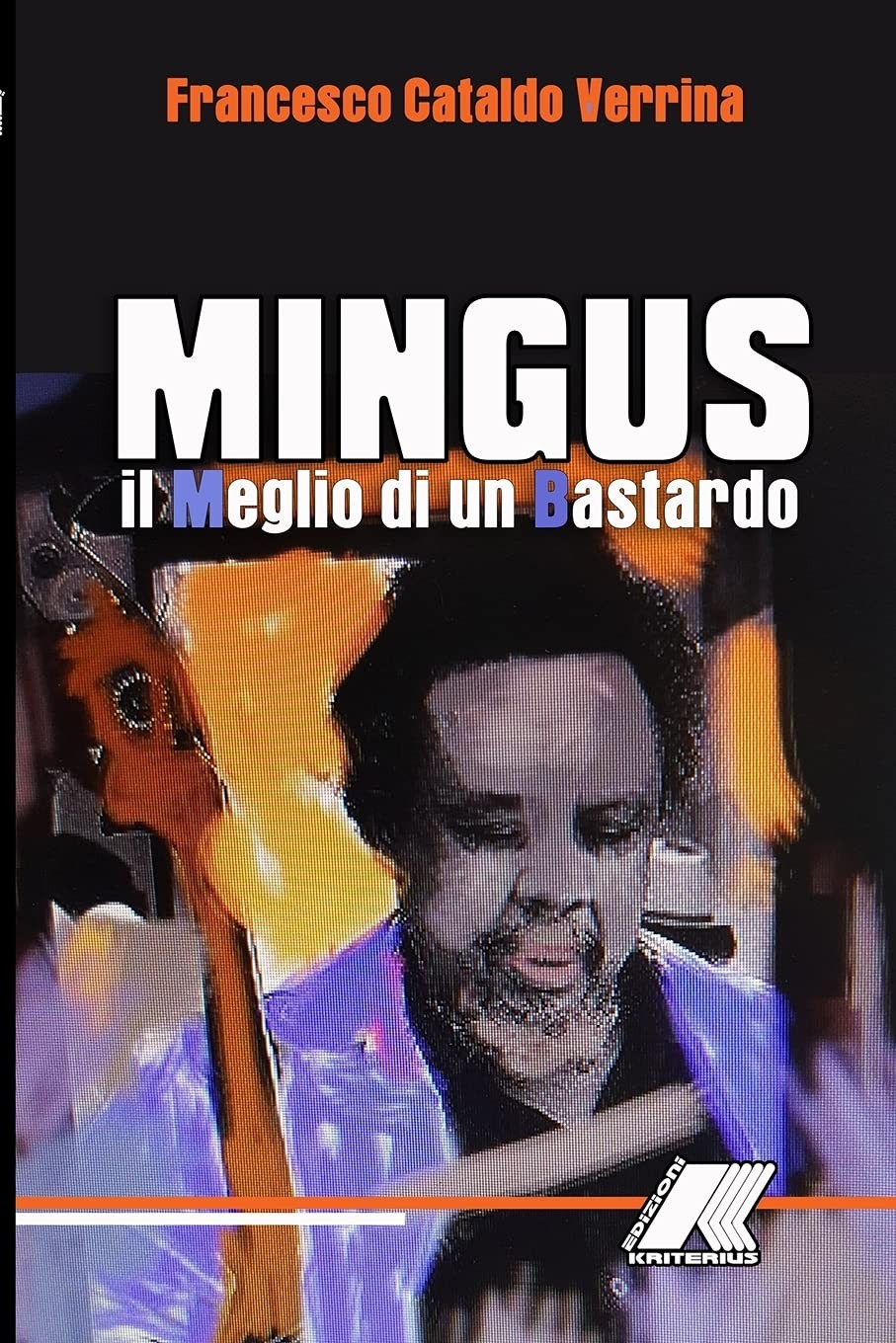 Mingus: Il Meglio Di Un b*stardo: Mingus: Il Meglio Di Un Bastar