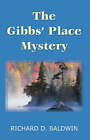 The Gibbs' Place Mystery by M D Richard D Baldwin (Paperback / softback, 2006)