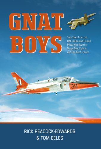 Gnat Boys : True Tales from RAF, Indian and Finnish Fighter Pilots Who Flew ...