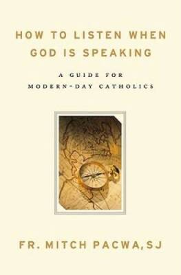 How to Listen When God Is Speaking: A Guide for Modern-Day Catholics - VERY GOOD