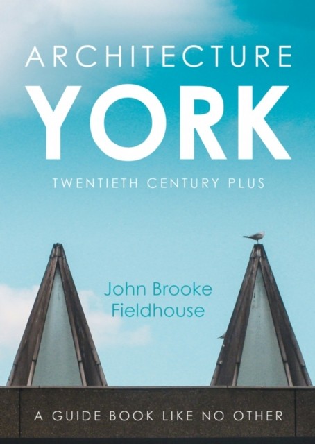 Architecture York by John Brooke Fieldhouse (Paperback Book)
