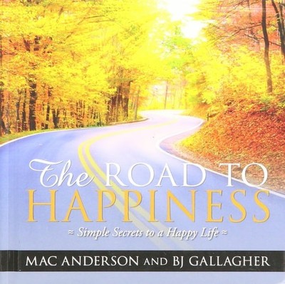 The Road to Happiness with Free DVD by Mac Anderson, BJ Gallagher (2011) Hardcov