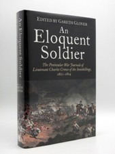 An Eloquent Soldier: The Journals of Lieutenant Charles Crowe of the Inniskillin