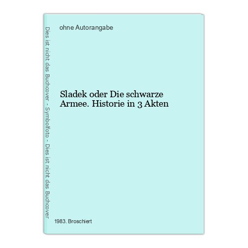 Sladek oder Die schwarze Armee. Historie in 3 Akten - Unbekannt