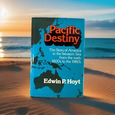 Pacific History ~ Pacific Destiny ~ Edwin P. Hoyt 1981 1st Ed HC DJ ~ U.S. Forei