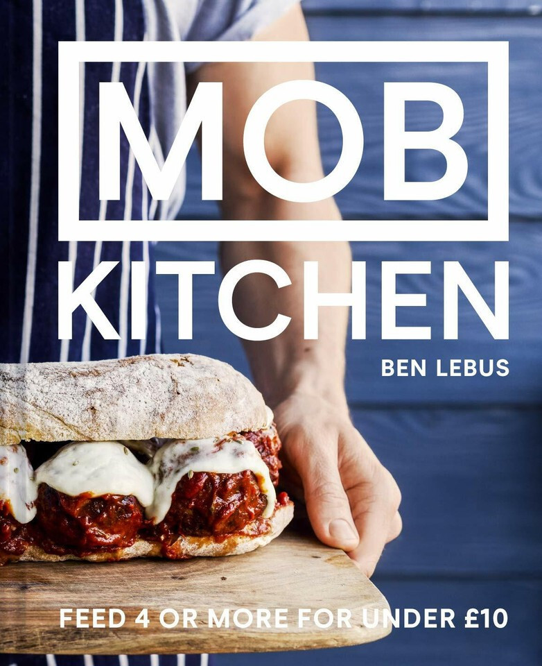 Mob Kitchen: Feed 4 or more for under 10 pounds by Ben Lebus (HB 2018) - Image 5