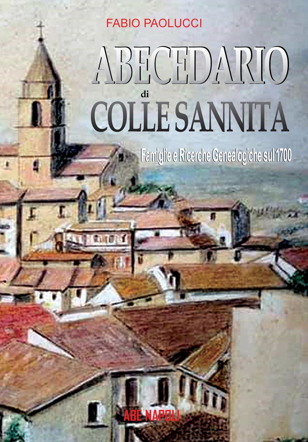 Libro Nuovo - Fabio Paolucci - Abecedario Di Colle Sannita. Famiglie E Ricerche