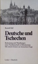 Deutsche und Tschechen : Bedeutung u. Wandlungen e. Nachbarschaft in Mitteleurop