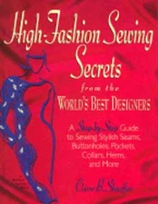High-Fashion Sewing Secrets from the World's Best Designers: Step-By-Step Guide