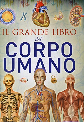 9788869460067 Il grande libro del corpo umano. Ediz. illustrata - P. Destro