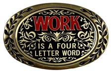 Humorously Belt Buckle WORK IS A FOUR LETTER WORD Brass Aminco Vintage 1980