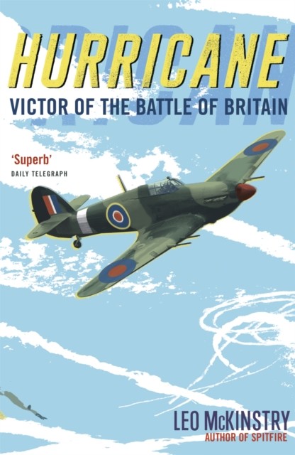 Hurricane Victor of the Battle of Britain by Leo McKinstry (Paperback Book)
