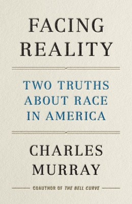 Facing Reality: Two Truths about Race in America - hardcover Murray, Charles